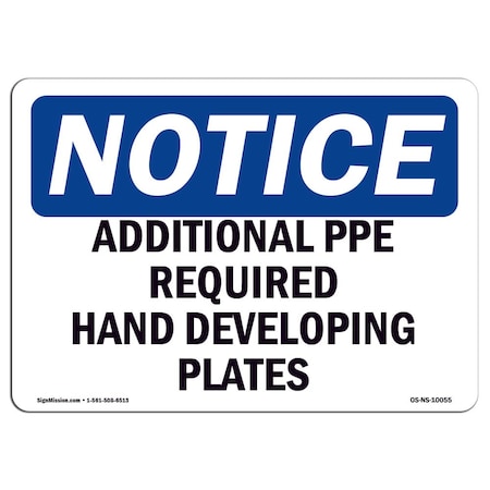 OSHA Notice Sign, Additional PPE Required Hand Developing Plates, 18in X 12in Rigid Plastic